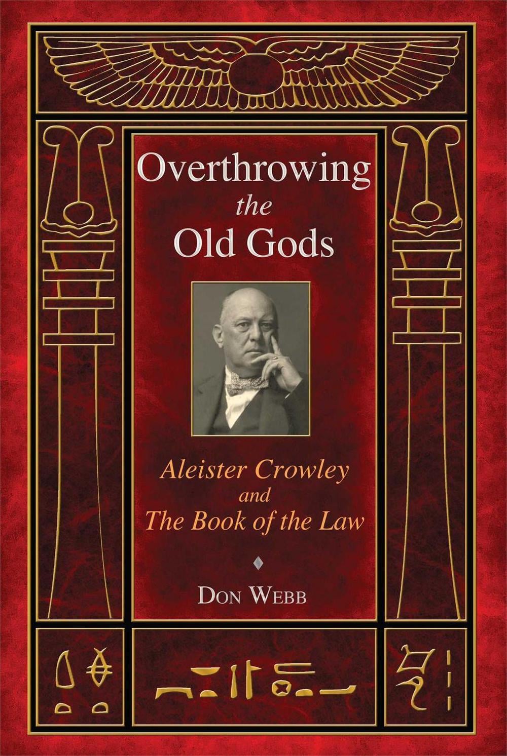Overthrowing the Old Gods by Don Webb - ISBN: 9781620551899