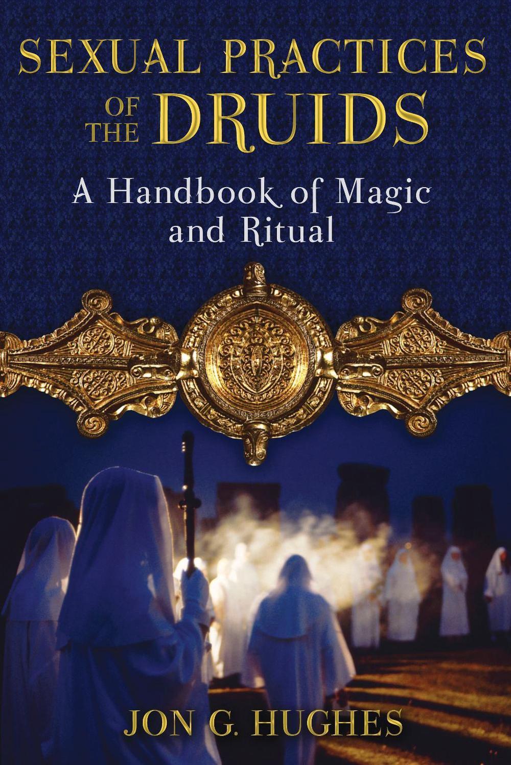 Sexual Practices of the Druids by Jon G. Hughes - ISBN: 9781620552025
