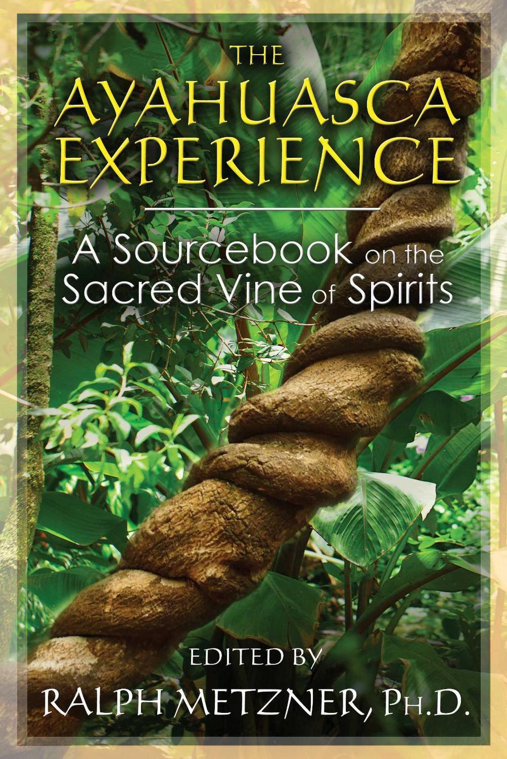 The Ayahuasca Experience by Ralph Metzner - ISBN: 9781620552629