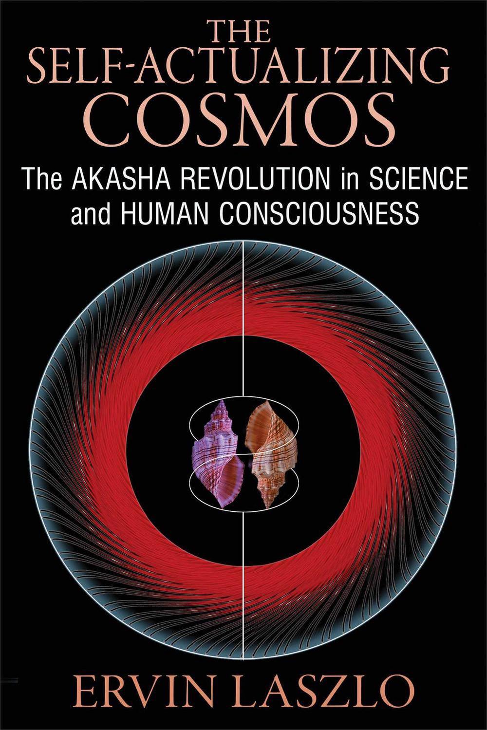 The Self-Actualizing Cosmos by Ervin Laszlo - ISBN: 9781620552766