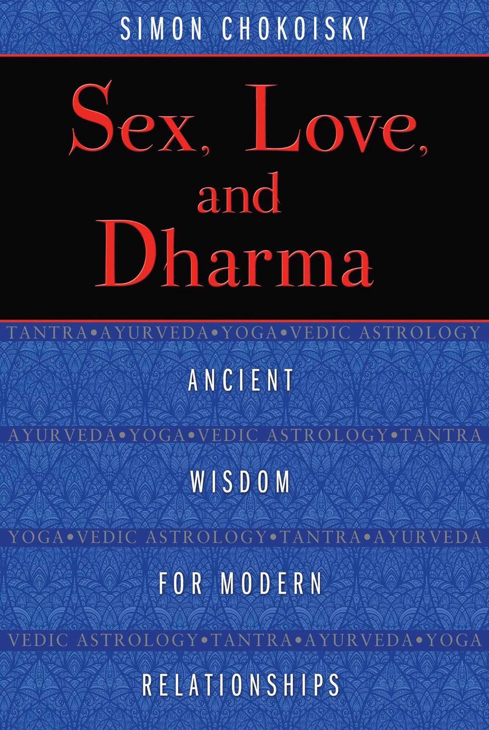 Sex, Love, and Dharma by Simon Chokoisky - ISBN: 9781620552872