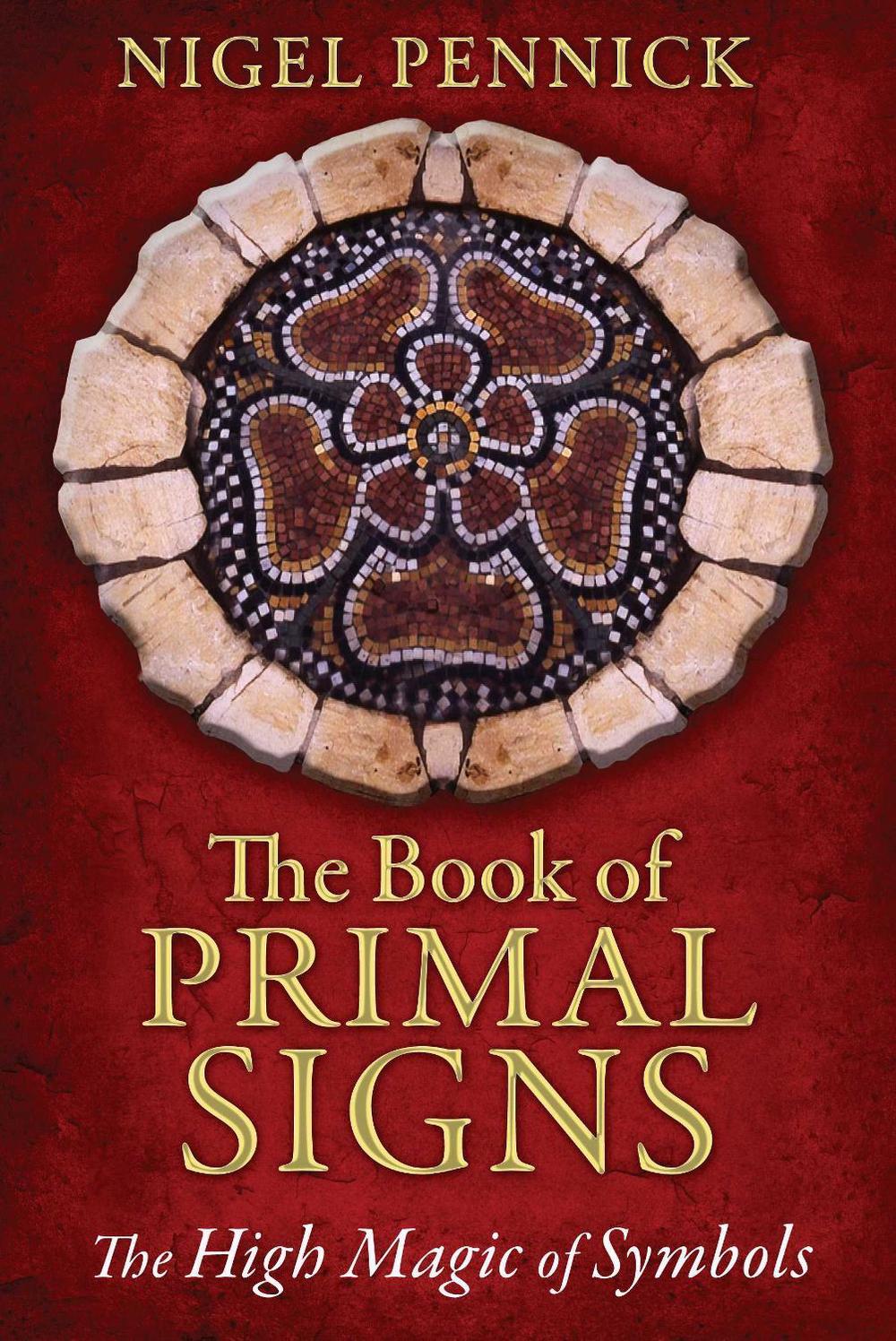 The Book of Primal Signs by Nigel Pennick - ISBN: 9781620553152