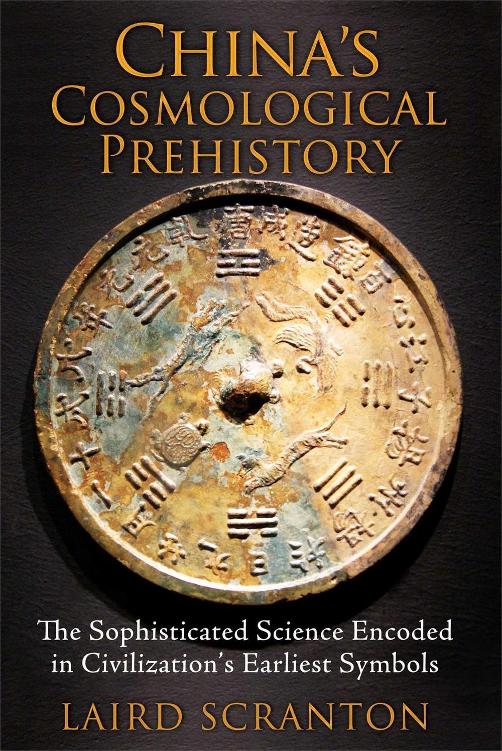 China's Cosmological Prehistory by Laird Scranton - ISBN: 9781620553299