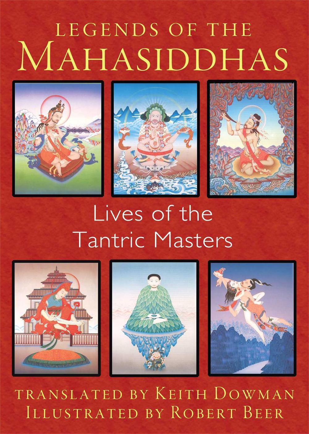 Legends of the Mahasiddhas by Keith Dowman - ISBN: 9781620553657