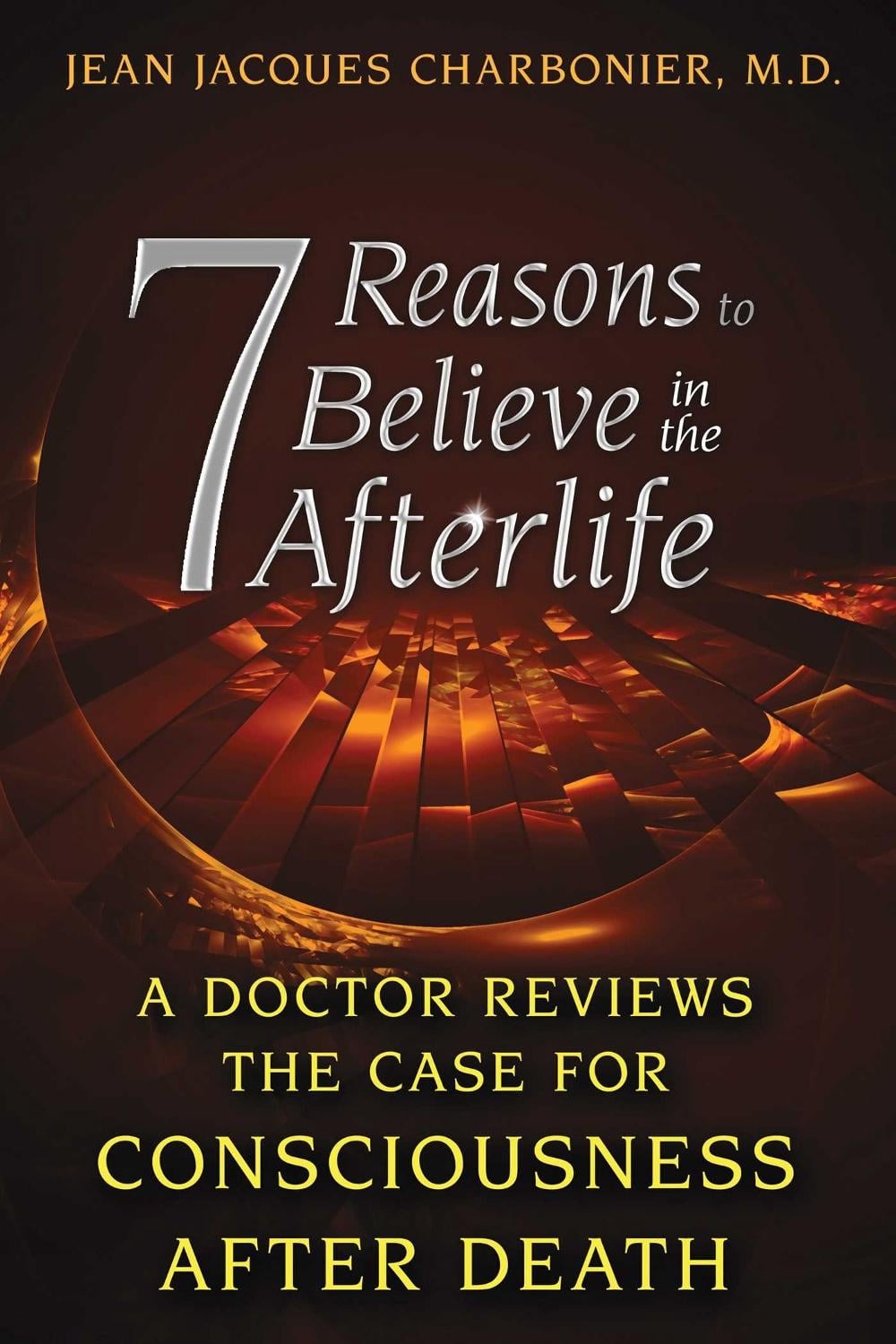 7 Reasons to Believe in the Afterlife by Jean Jacques Charbonier - ISBN: 9781620553800