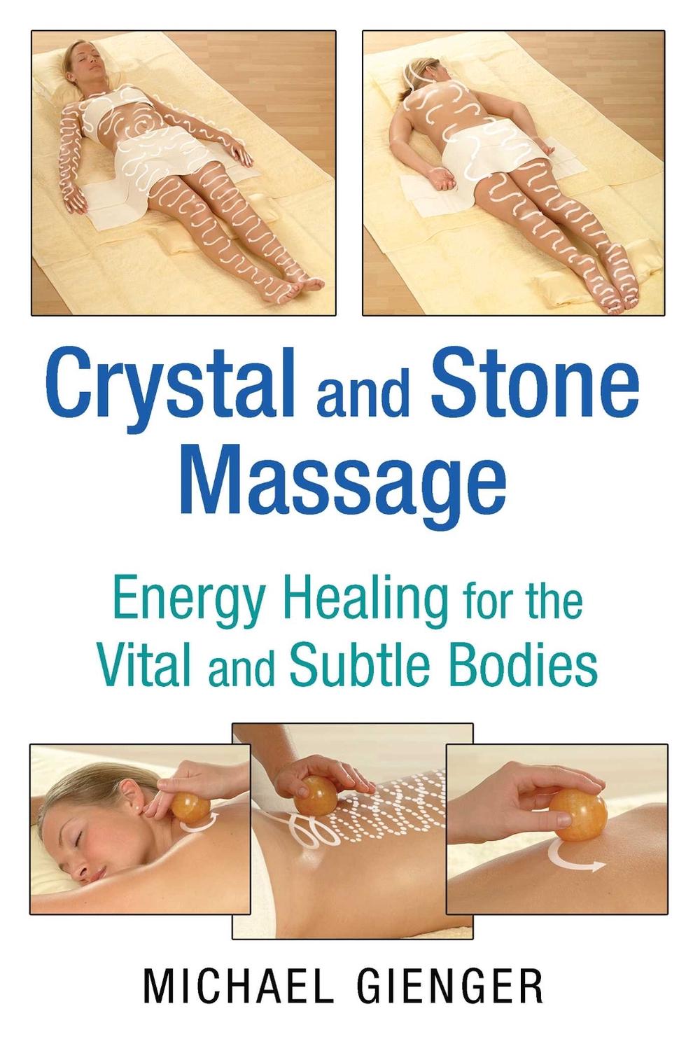 Crystal and Stone Massage by Michael Gienger - ISBN: 9781620554111
