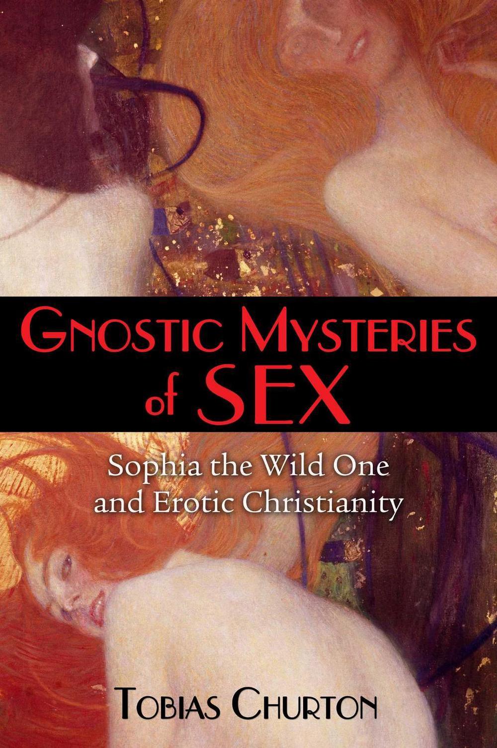 Gnostic Mysteries of Sex by Tobias Churton - ISBN: 9781620554210
