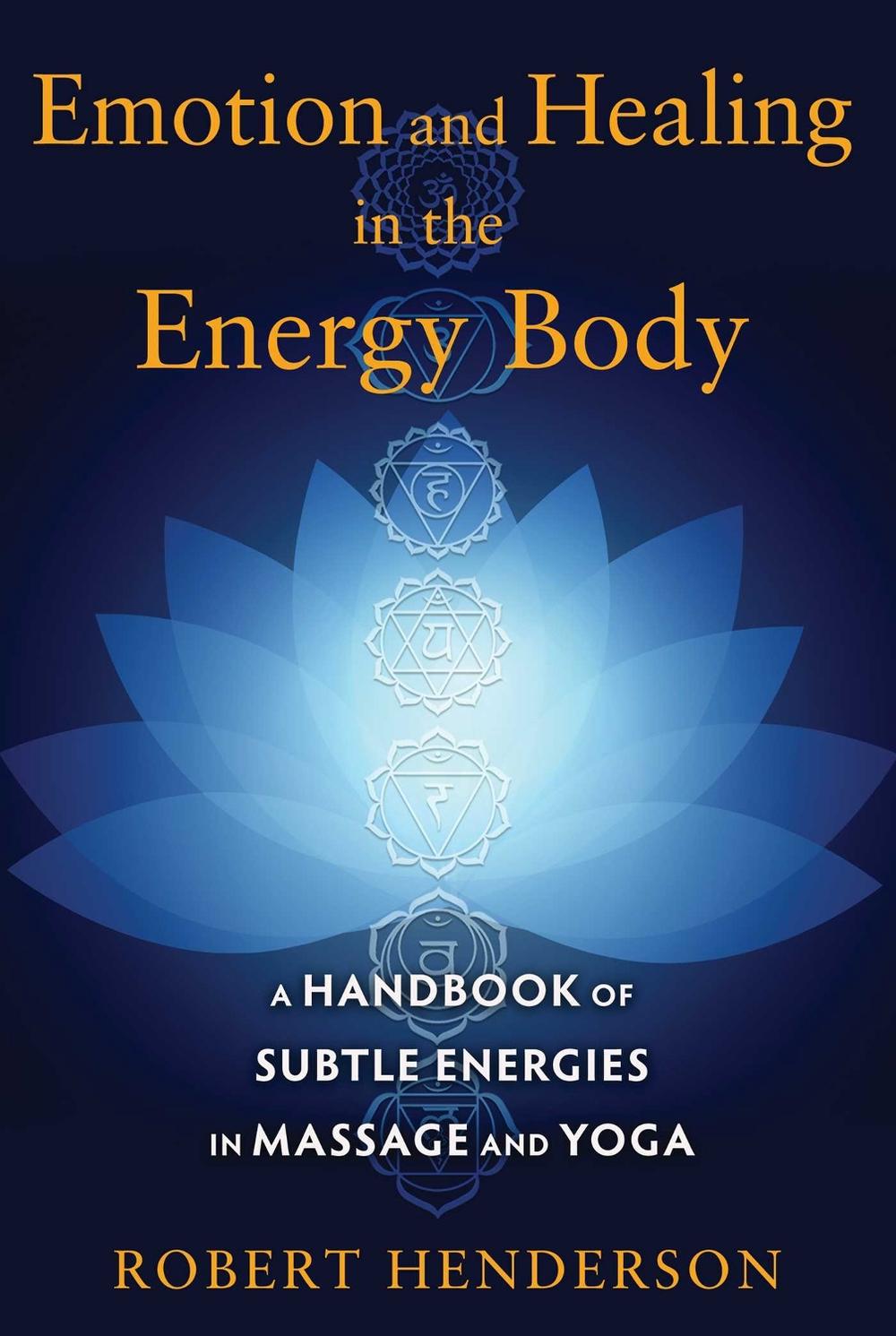 Emotion and Healing in the Energy Body, 9781620554272