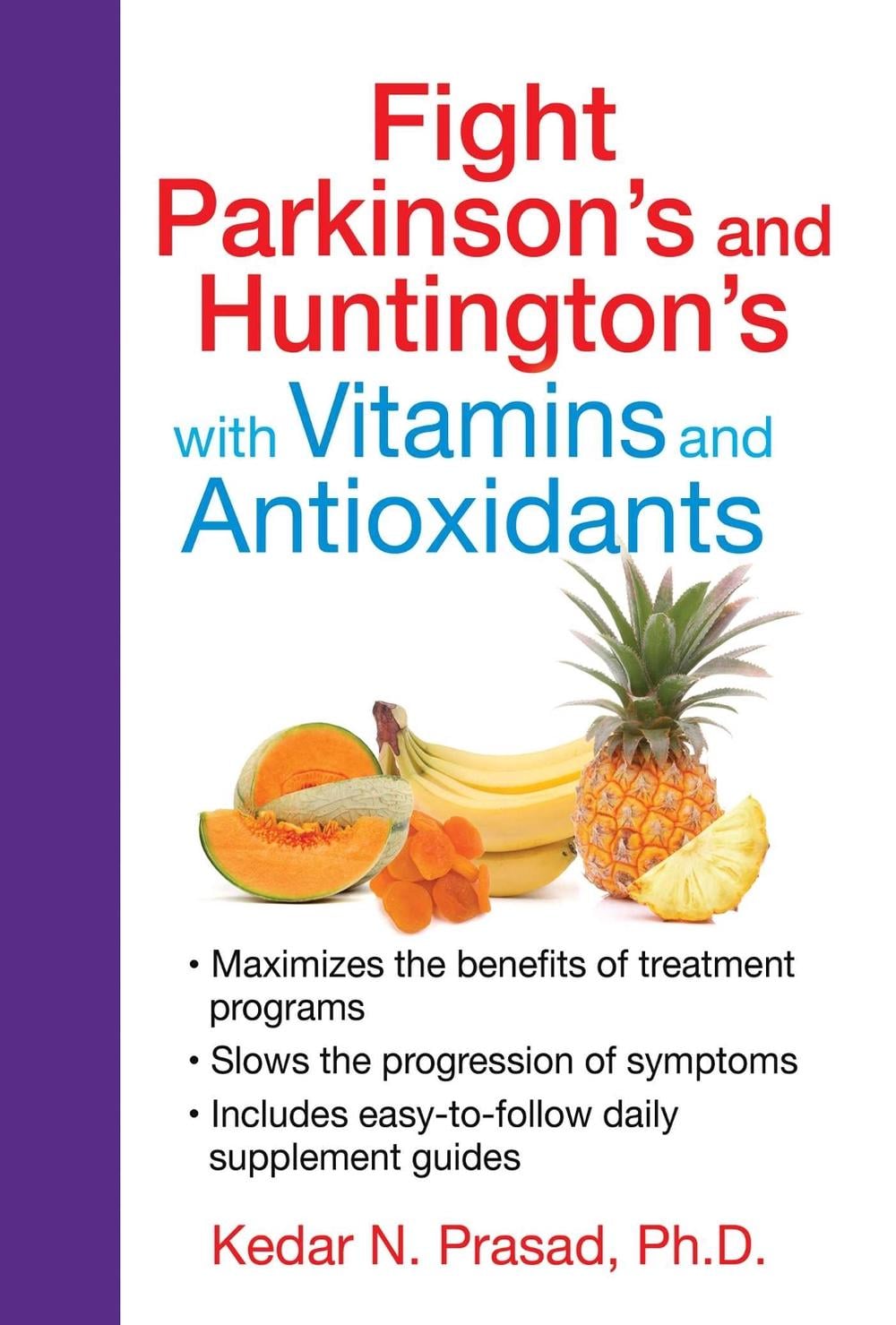Fight Parkinson's and Huntington's with Vitamins and Antioxidants by Kedar N. Prasad - ISBN: 9781620554333