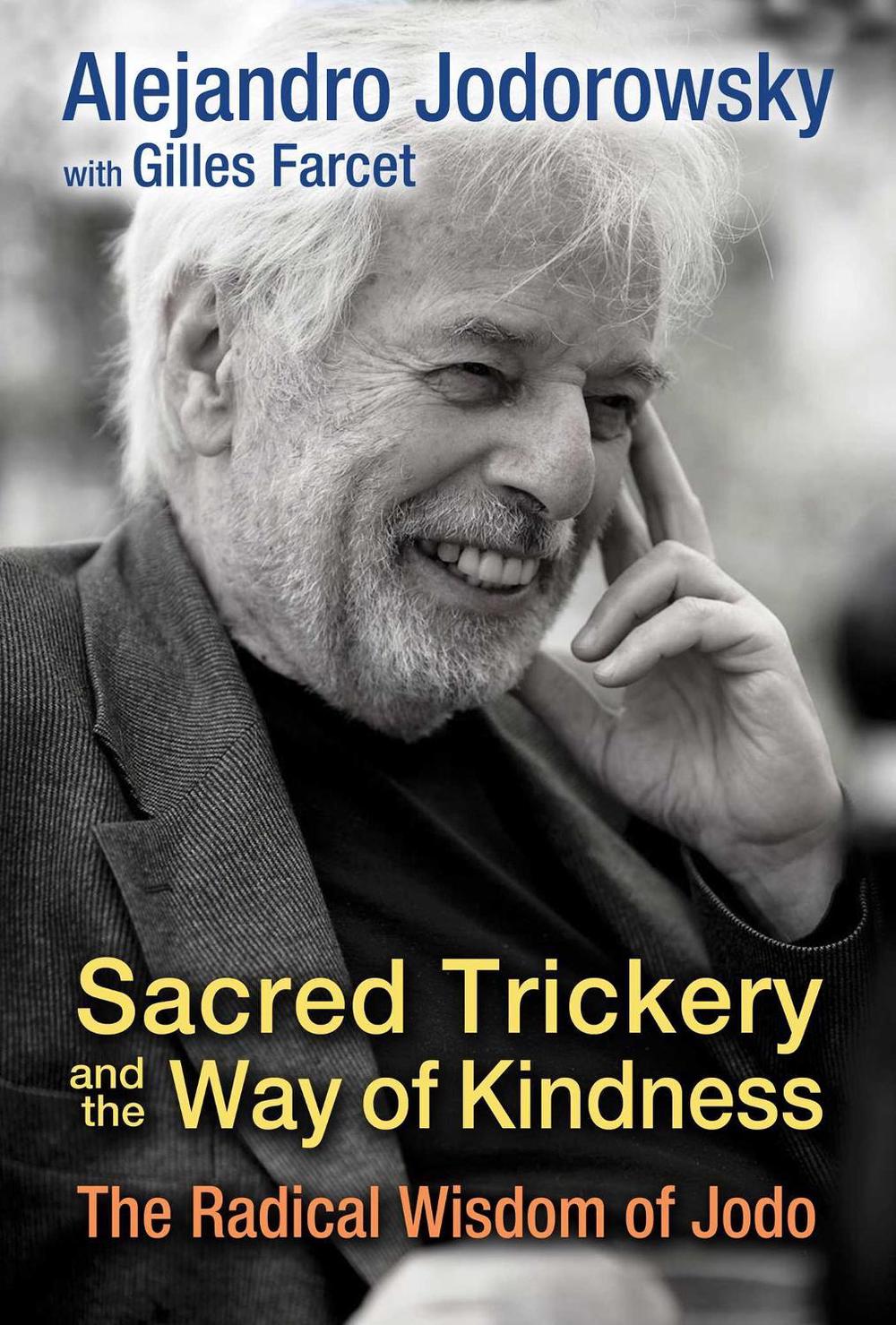 Sacred Trickery and the Way of Kindness by Alejandro Jodorowsky - ISBN: 9781620554593