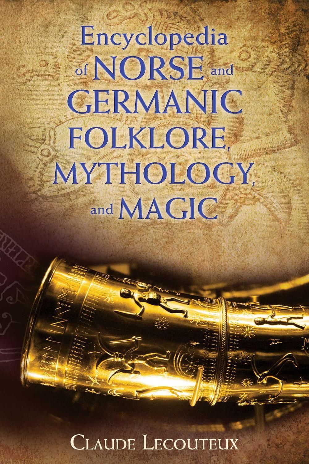 Encyclopedia of Norse and Germanic Folklore, Mythology, and Magic by Claude Lecouteux - ISBN: 9781620554807