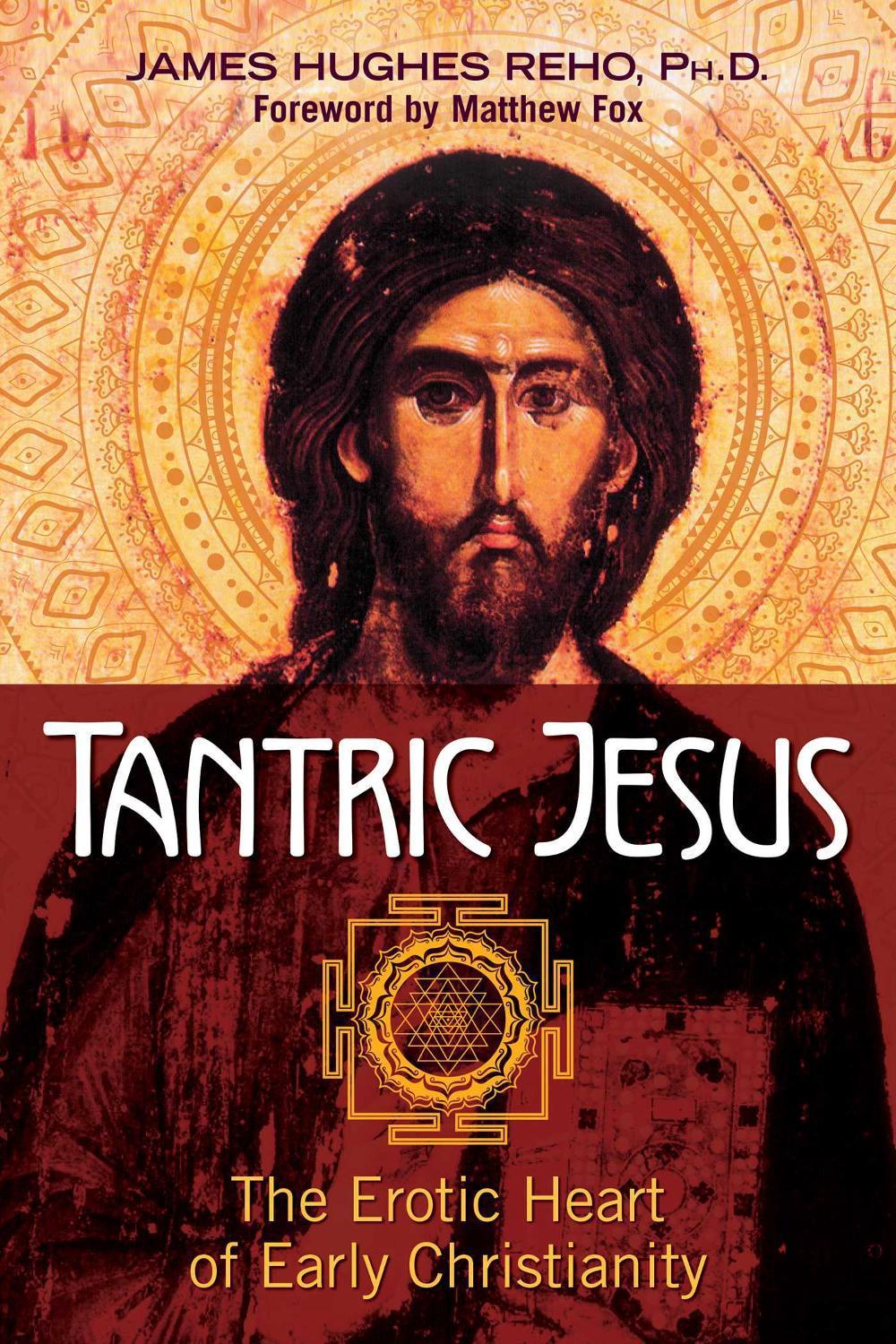 Tantric Jesus: The Erotic Heart of Early Christianity, 9781620555613