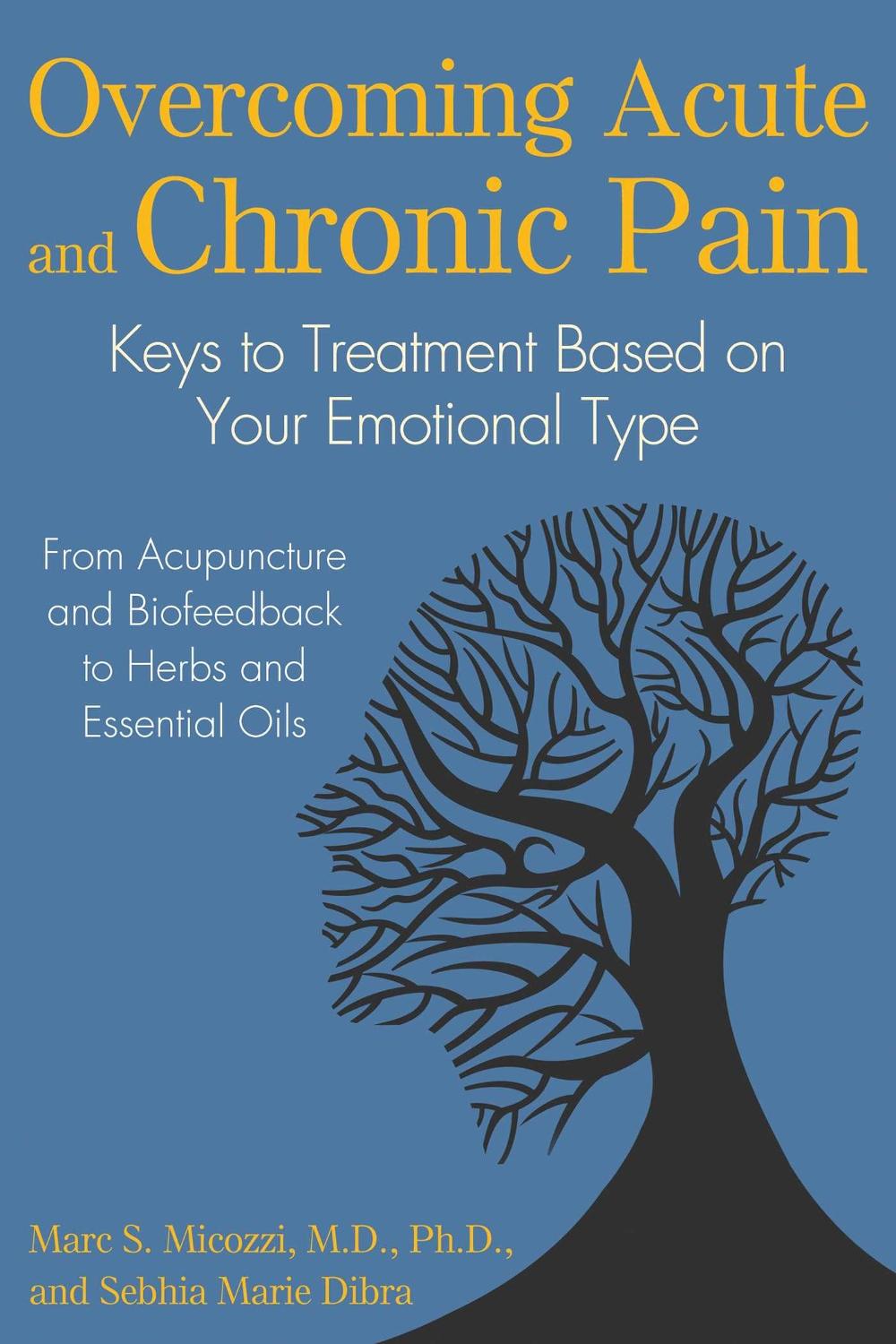 Overcoming Acute and Chronic Pain by Marc S. Micozzi - ISBN: 9781620555637