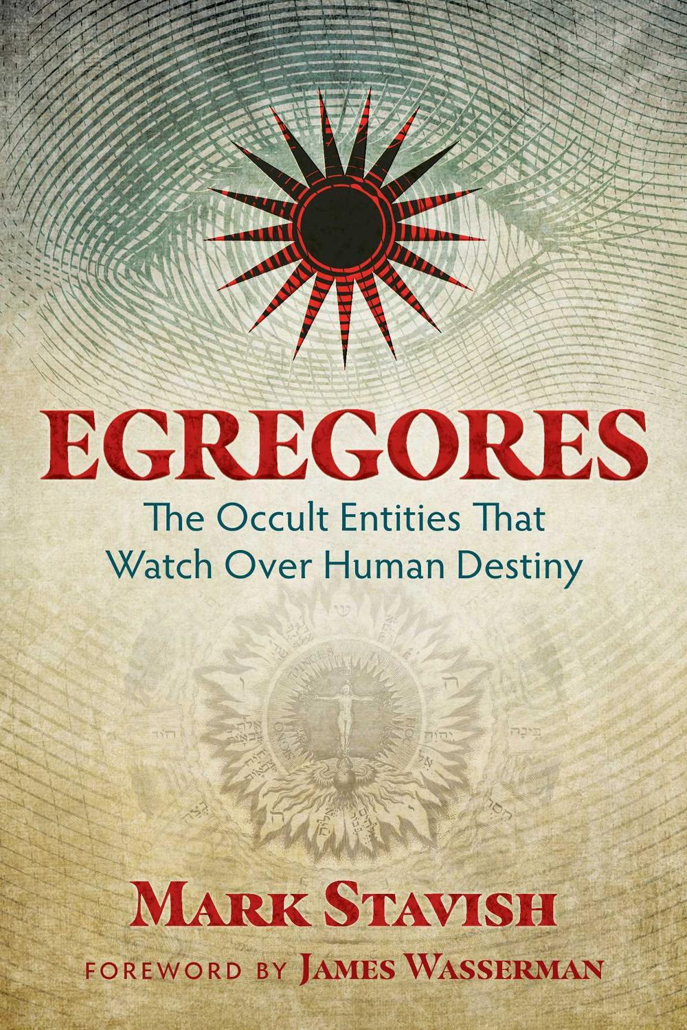 Egregores by Mark Stavish - ISBN: 9781620555774