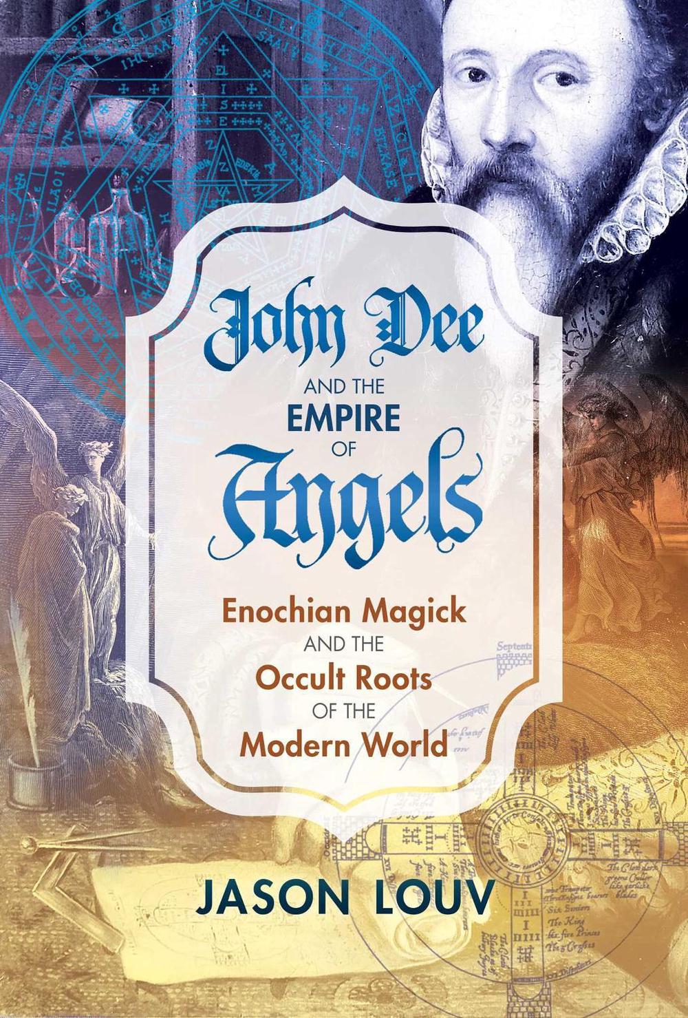 John Dee and the Empire of Angels by Jason Louv - ISBN: 9781620555897