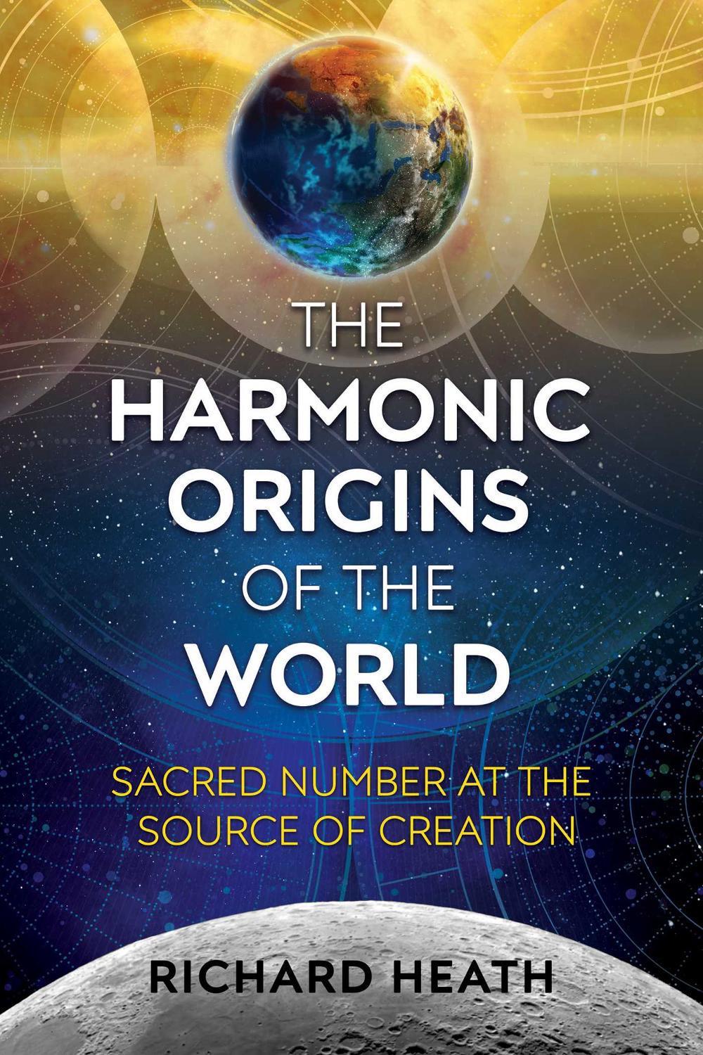 The Harmonic Origins of the World, 9781620556122