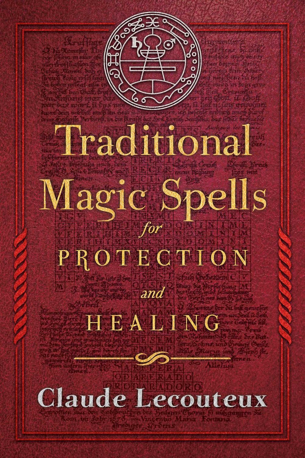 Traditional Magic Spells for Protection and Healing by Claude Lecouteux - ISBN: 9781620556214