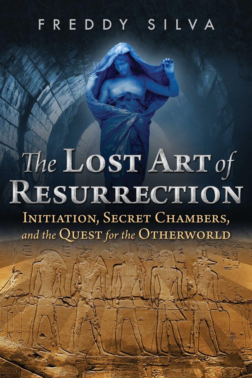 The Lost Art of Resurrection by Freddy Silva - ISBN: 9781620556368