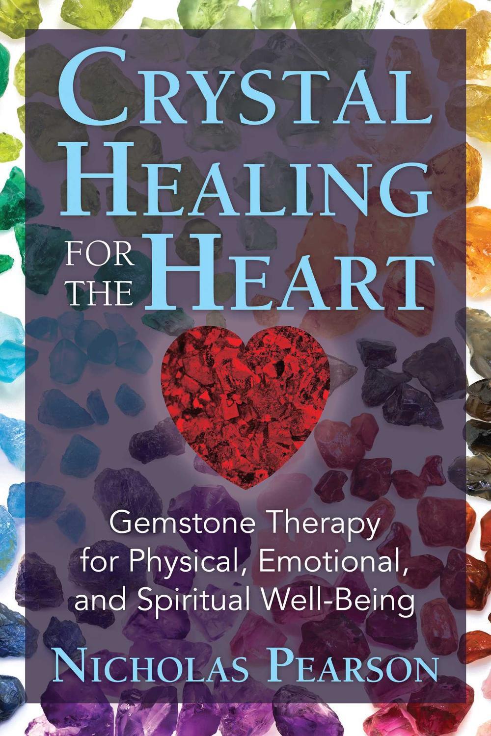 Crystal Healing for the Heart by Nicholas Pearson - ISBN: 9781620556566