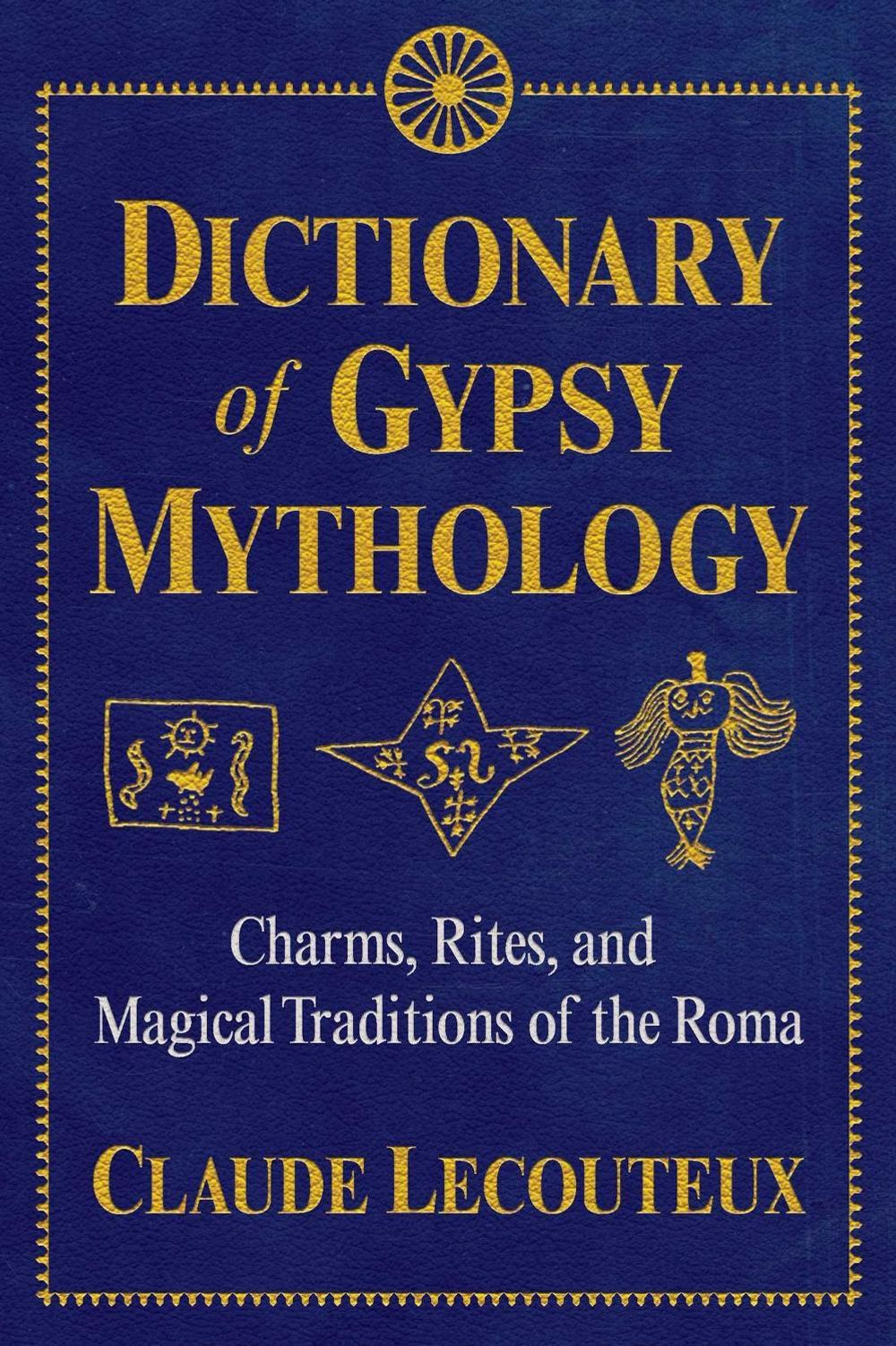 Dictionary of Gypsy Mythology by Claude Lecouteux - ISBN: 9781620556672