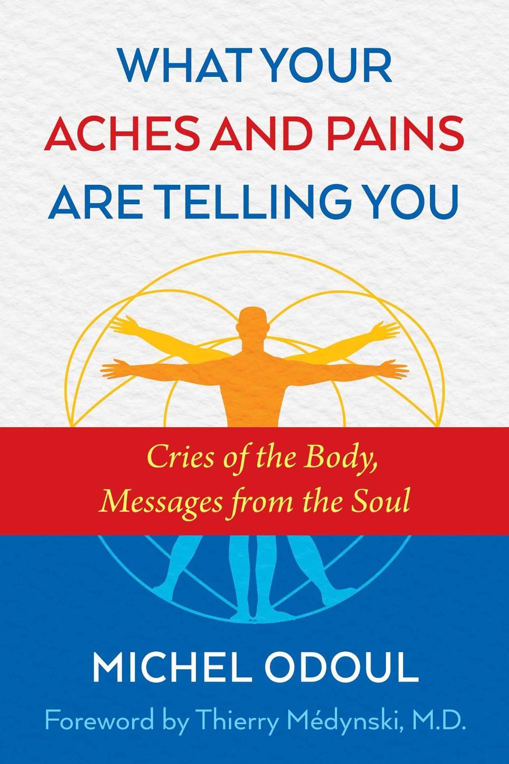 What Your Aches and Pains Are Telling You by Michel Odoul - ISBN: 9781620556757