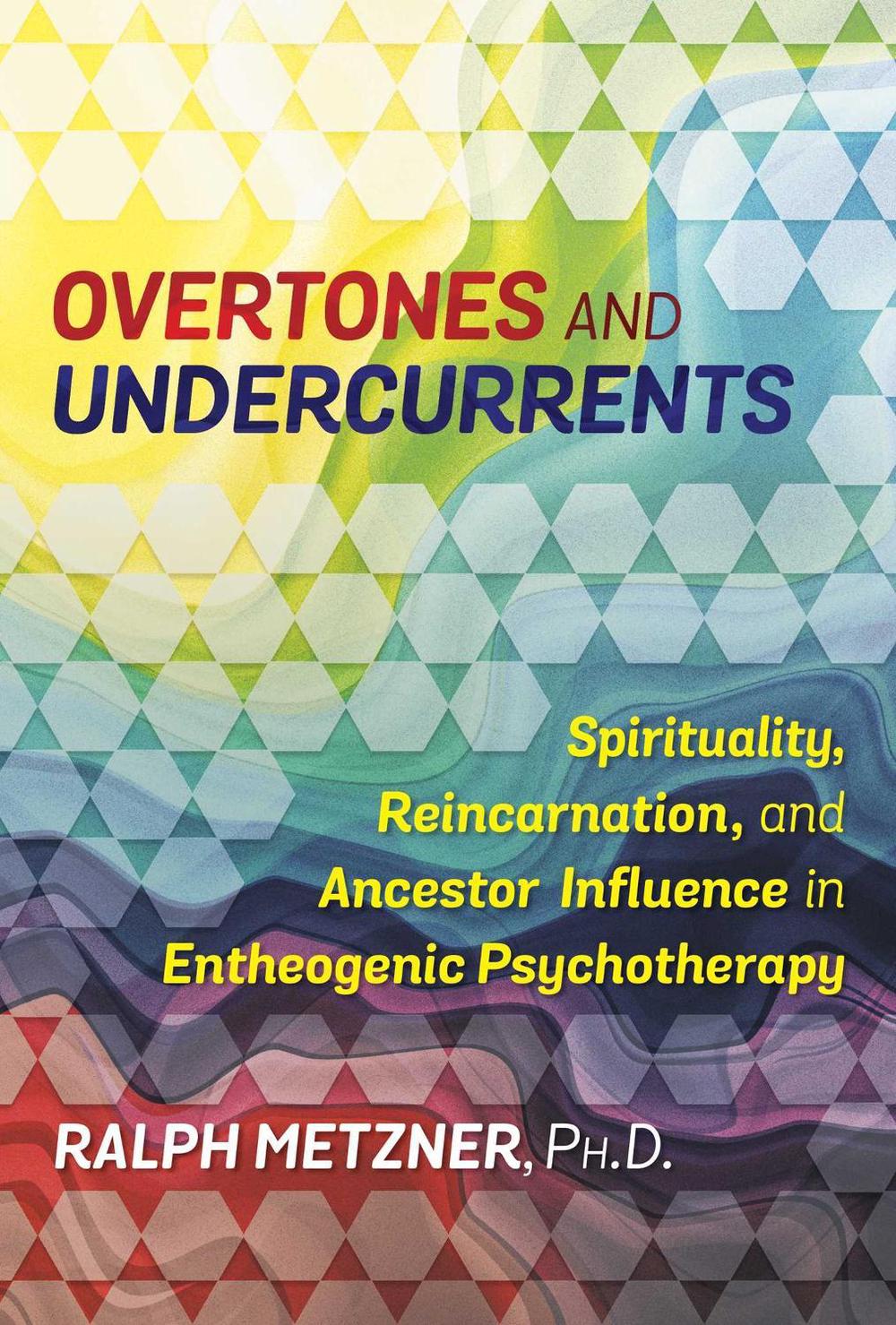 Overtones and Undercurrents by Ralph Metzner - ISBN: 9781620556894