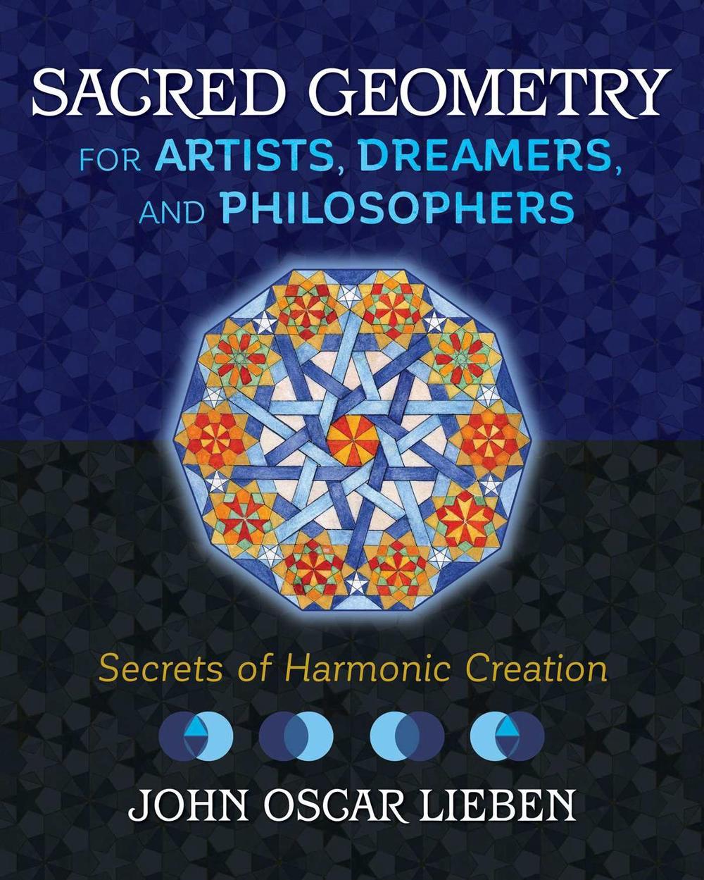 Sacred Geometry for Artists, Dreamers, and Philosophers, 9781620557013