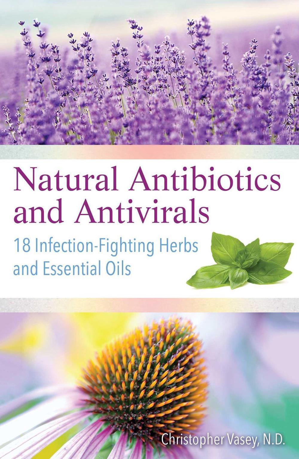 Natural Antibiotics and Antivirals by Christopher Vasey - ISBN: 9781620557358