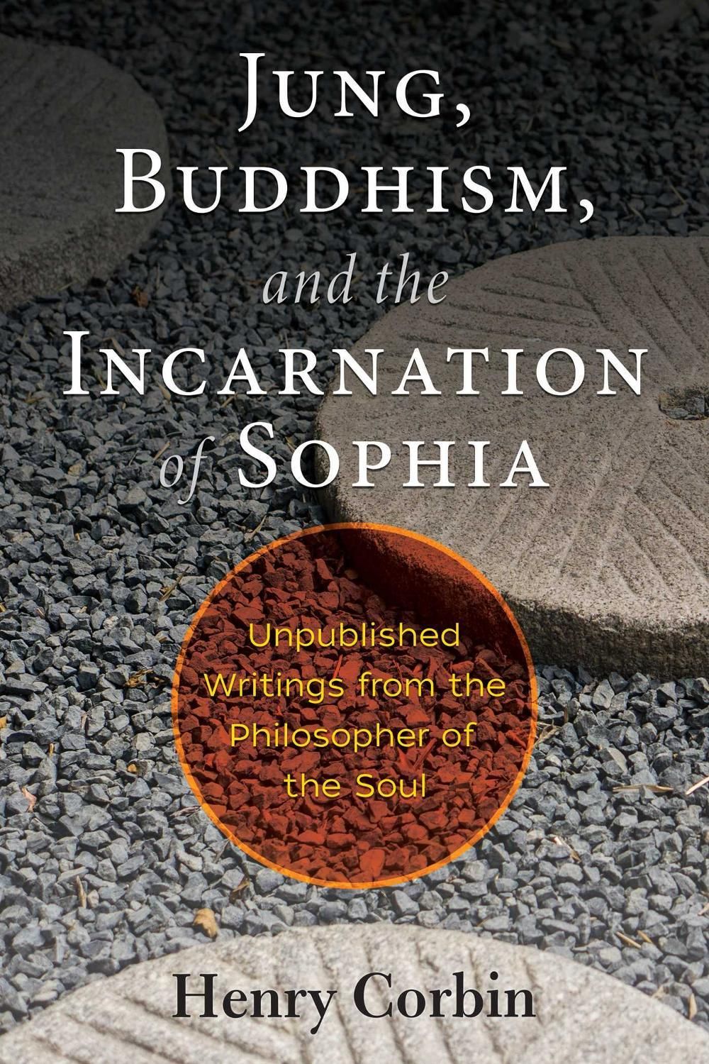 Jung, Buddhism, and the Incarnation of Sophia by Henry Corbin - ISBN: 9781620557396