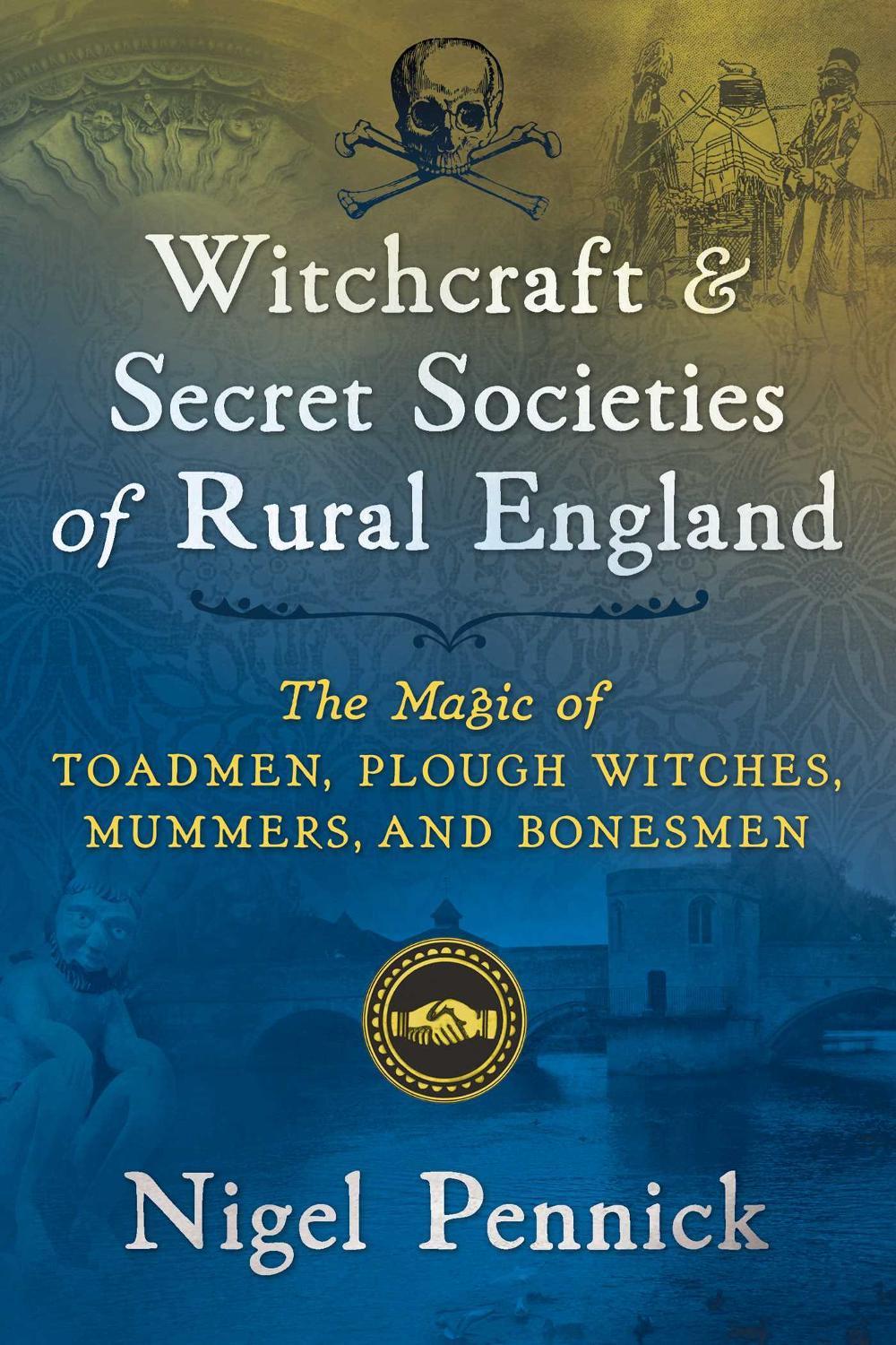 Witchcraft and Secret Societies of Rural England by Nigel Pennick - ISBN: 9781620557600