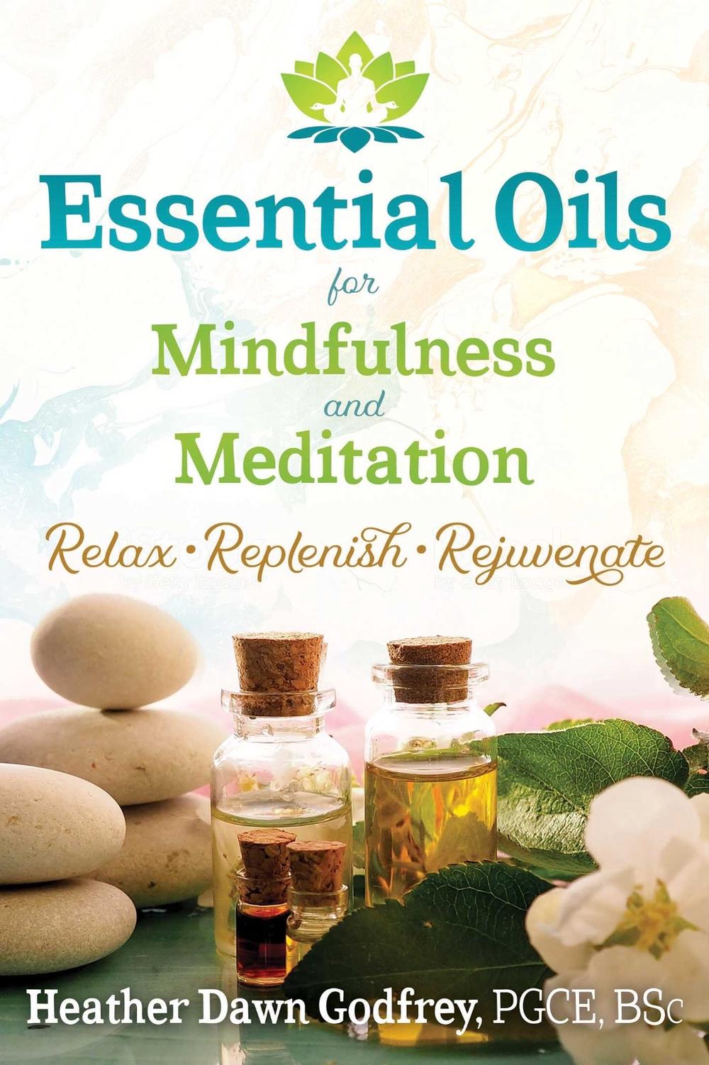 Essential Oils for Mindfulness and Meditation, 9781620557624