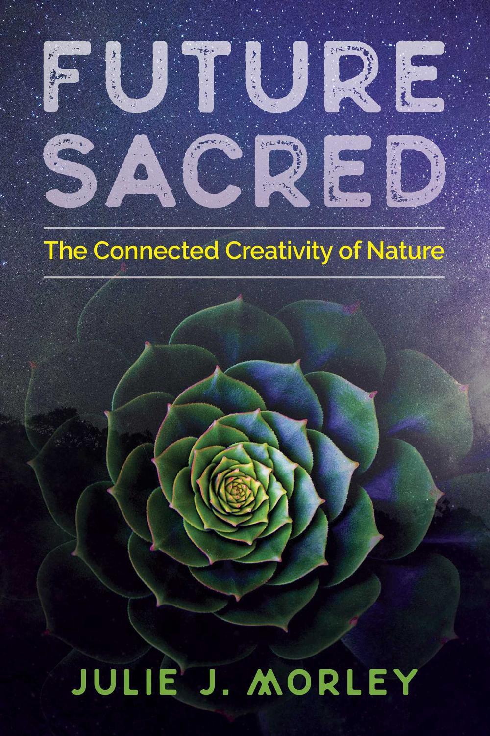 Future Sacred by Julie J. Morley - ISBN: 9781620557686