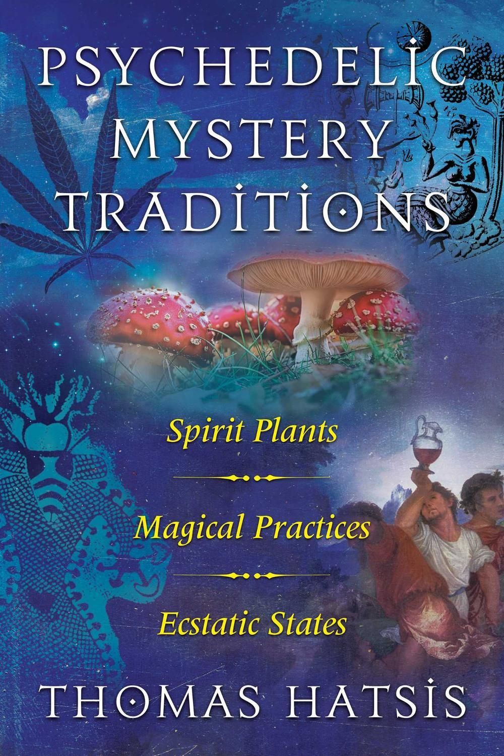 Psychedelic Mystery Traditions by Thomas Hatsis - ISBN: 9781620558003