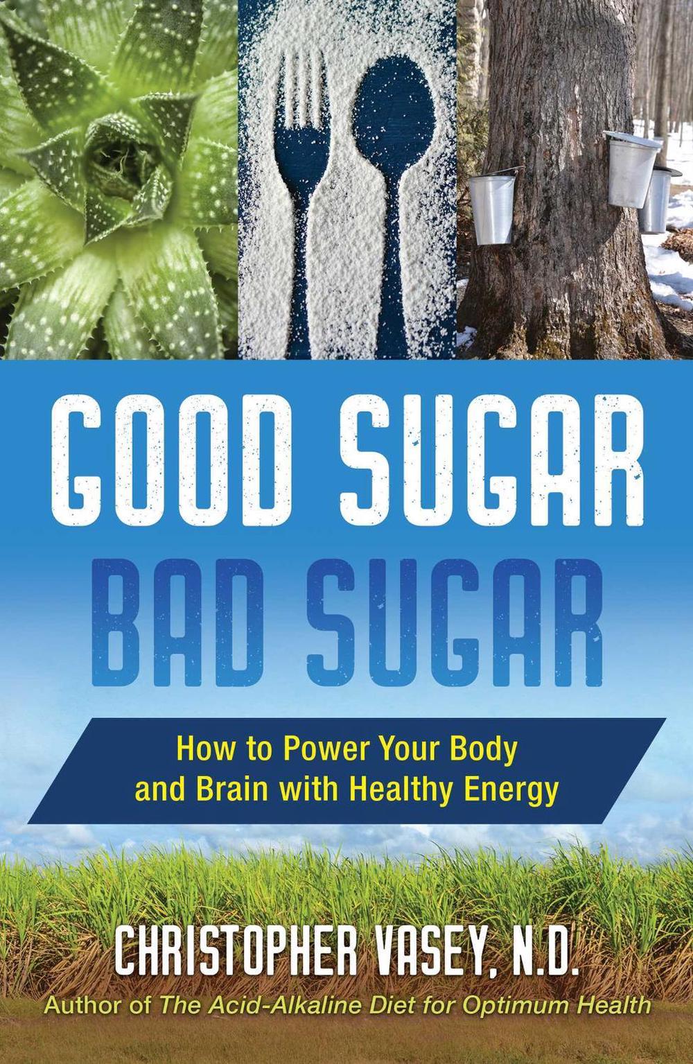 Good Sugar, Bad Sugar by Christopher Vasey - ISBN: 9781620558089