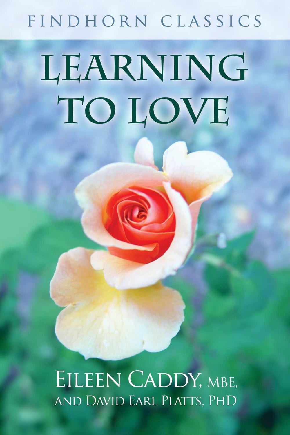 Learning to Love by Eileen Caddy - ISBN: 9781620558355