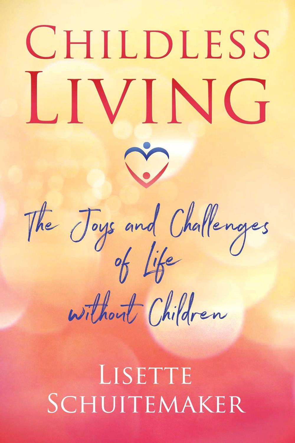 Childless Living by Lisette Schuitemaker - ISBN: 9781620558386