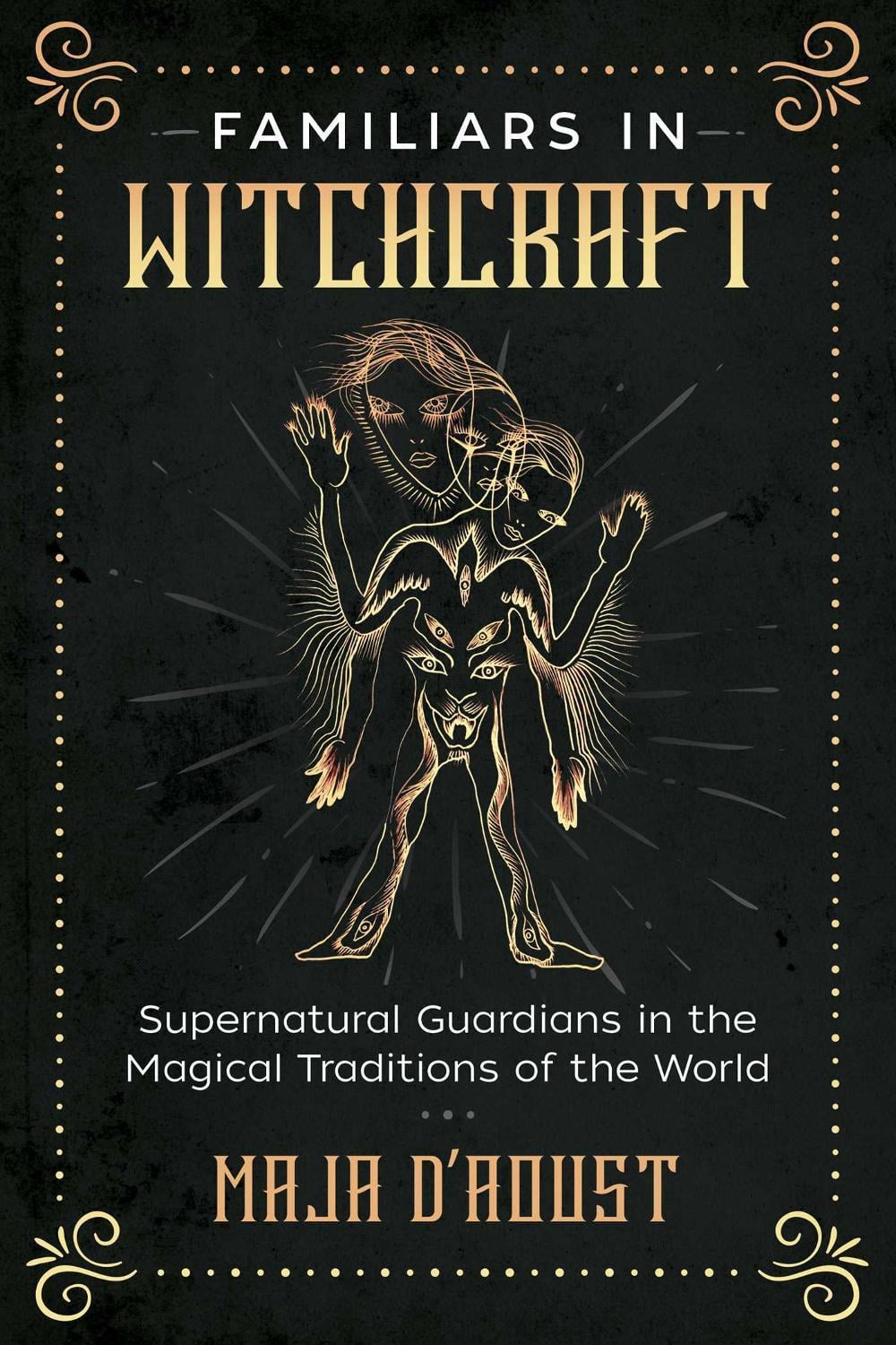 Familiars in Witchcraft by Maja D'Aoust - ISBN: 9781620558461