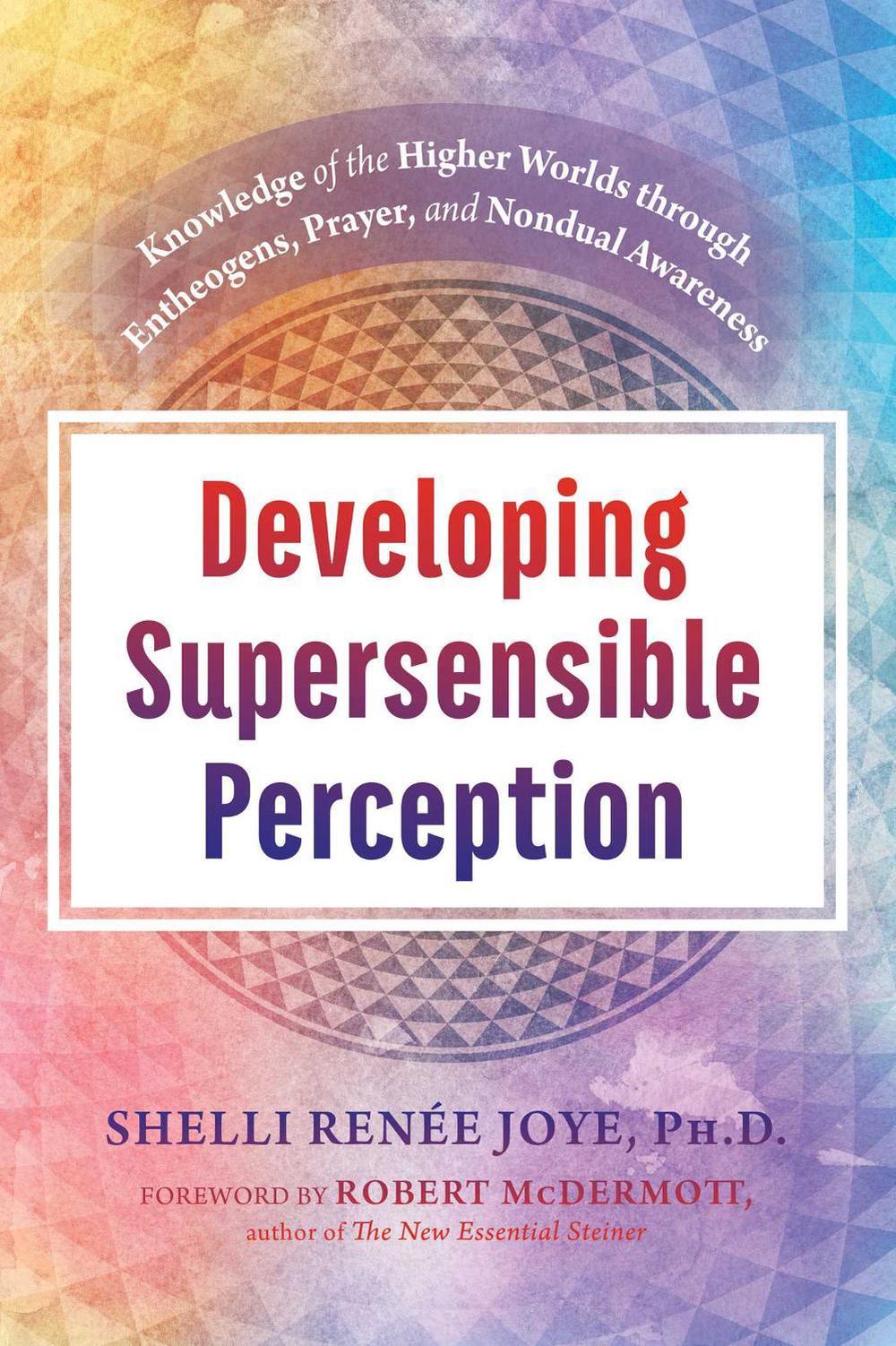 Developing Supersensible Perception by Shelli Renée Joye - ISBN: 9781620558751
