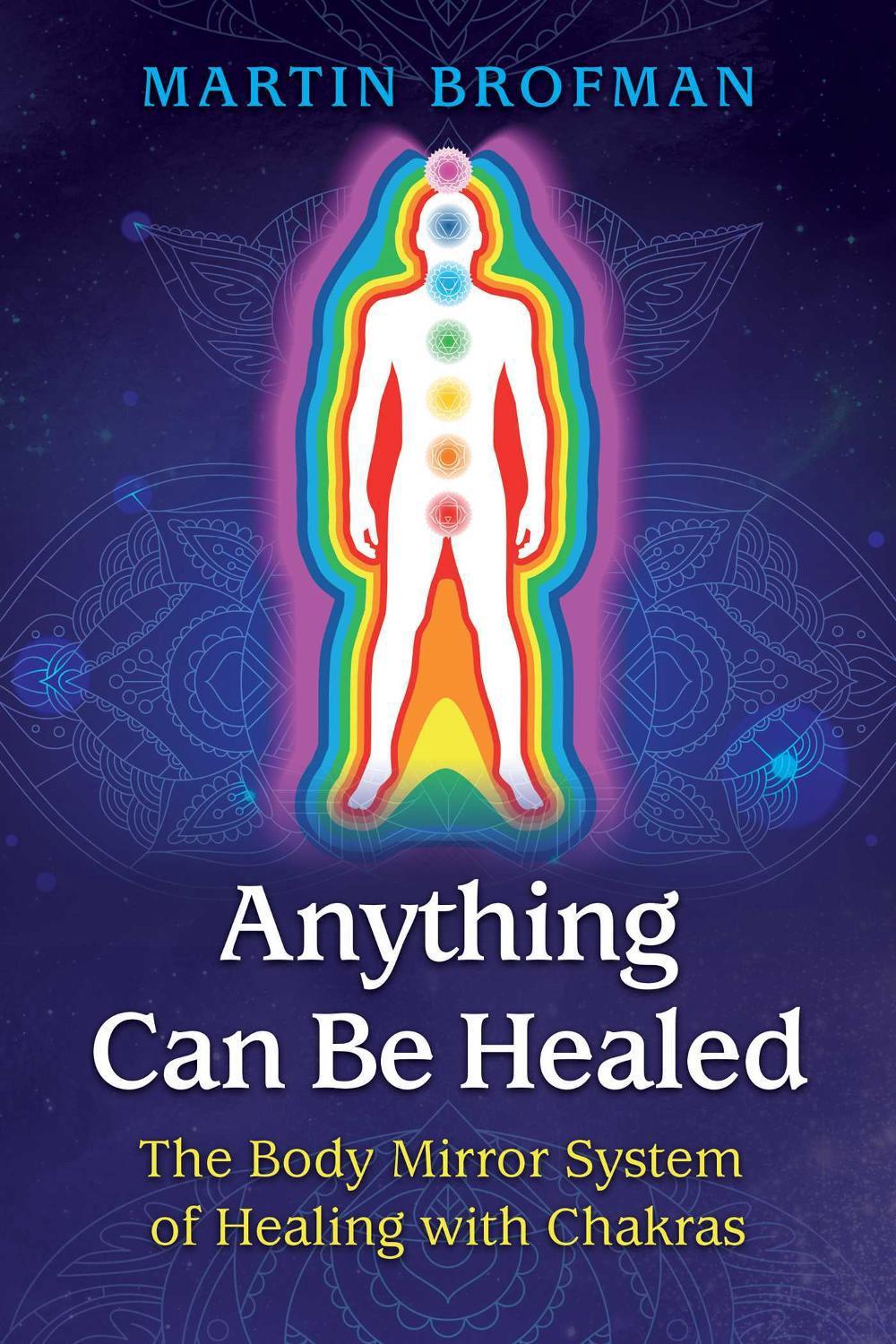 Anything Can Be Healed by Martin Brofman - ISBN: 9781620558966