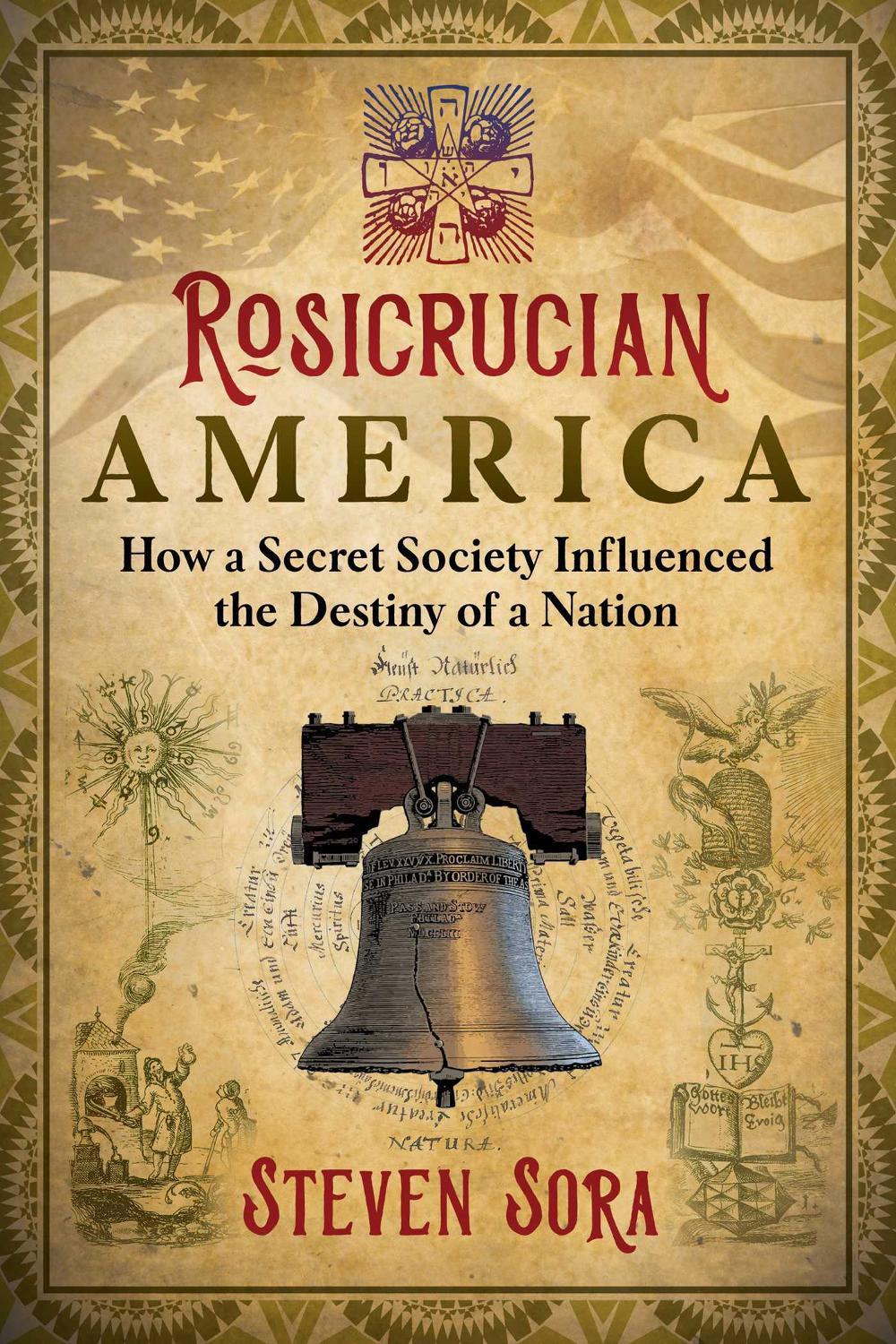 Rosicrucian America by Steven Sora - ISBN: 9781620559062