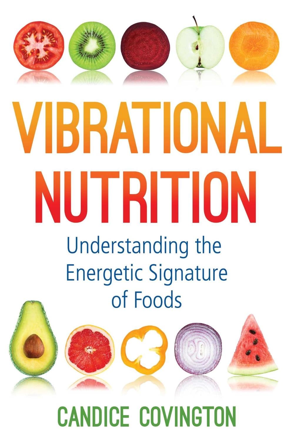 Vibrational Nutrition by Candice Covington - ISBN: 9781620559178
