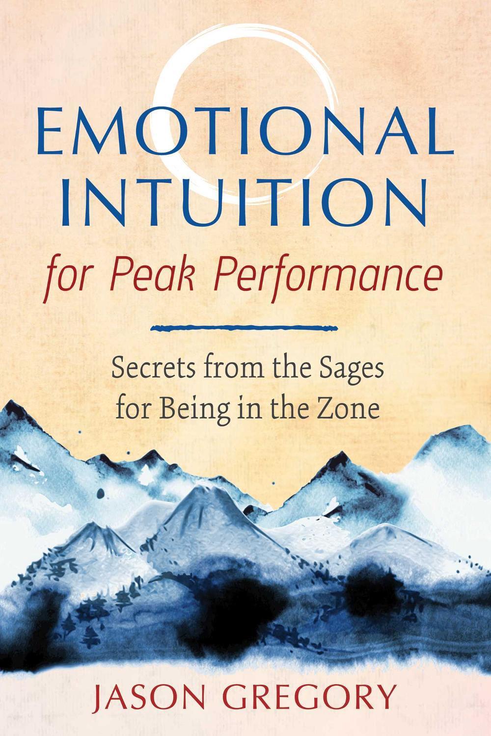 Emotional Intuition for Peak Performance by Jason Gregory - ISBN: 9781620559239