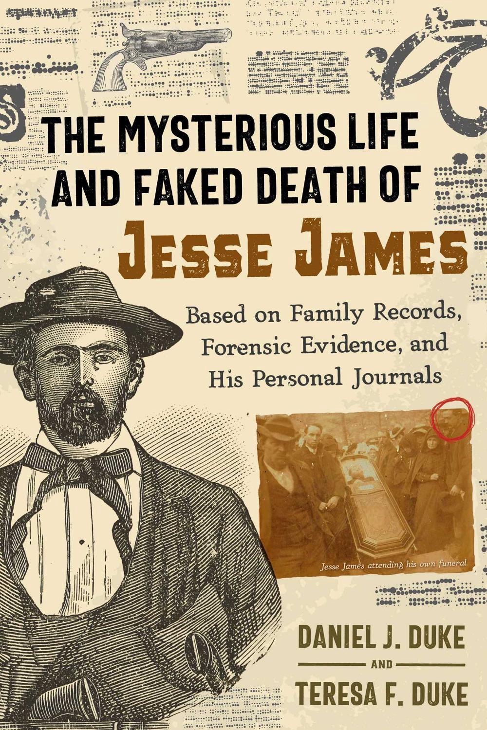 The Mysterious Life and Faked Death of Jesse James by Daniel J. Duke - ISBN: 9781620559666