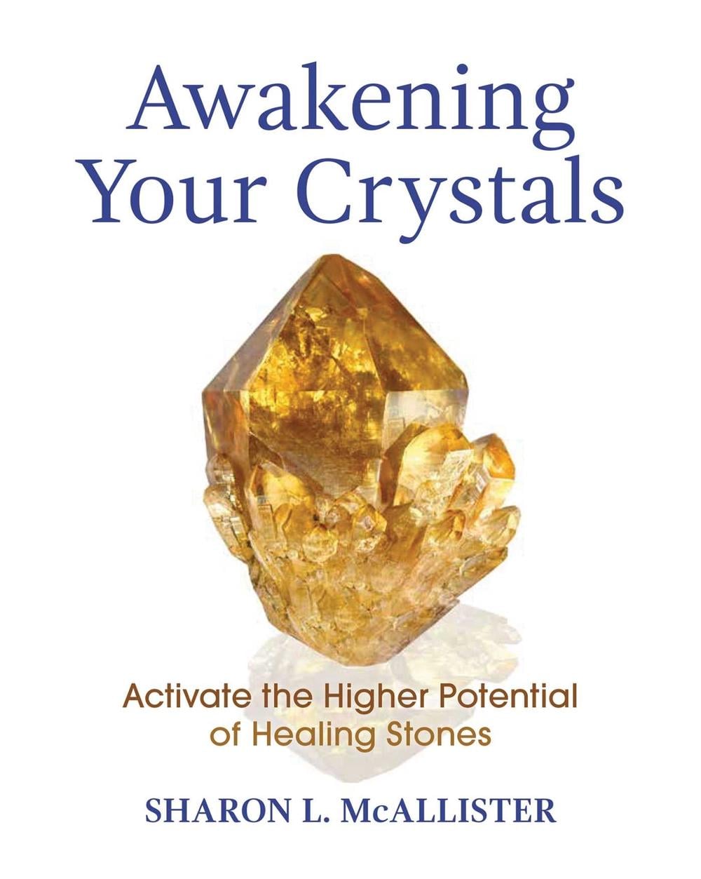 Awakening Your Crystals by Sharon L. McAllister - ISBN: 9781620559727