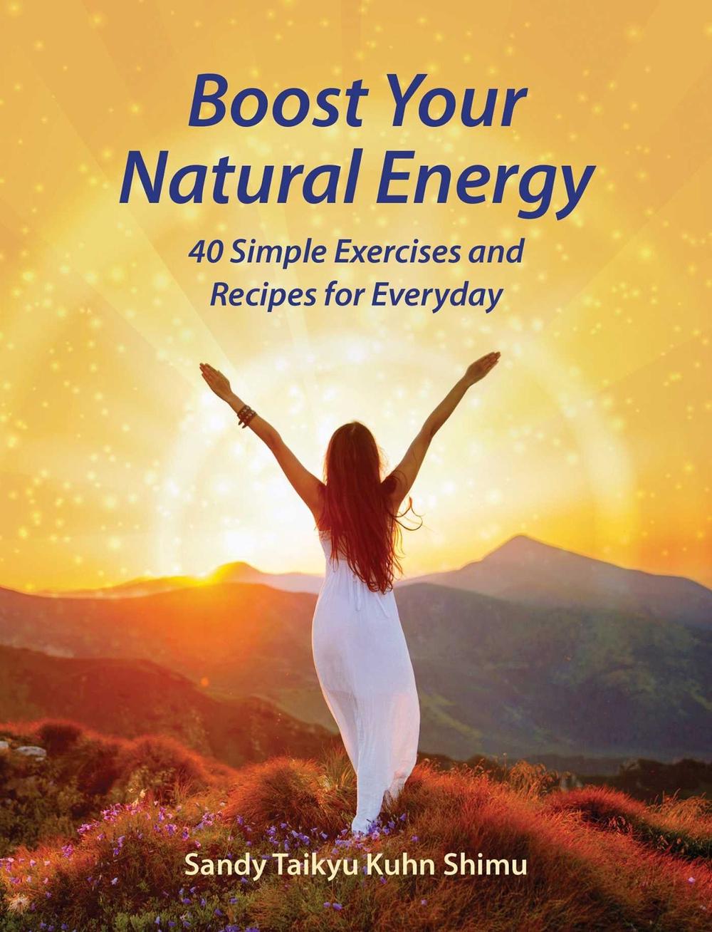 Boost Your Natural Energy by Sandy Taikyu Kuhn Shimu - ISBN: 9781620559741