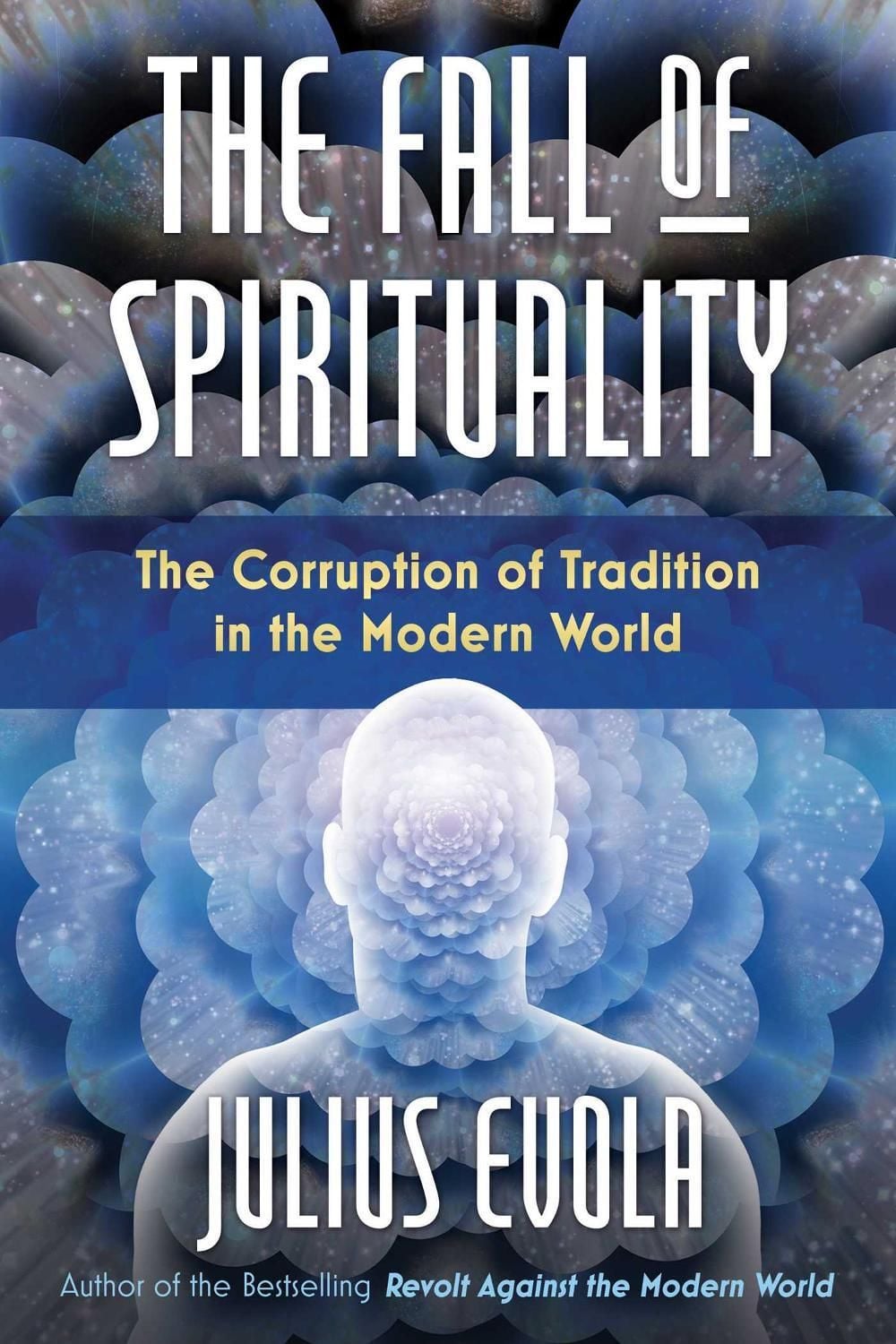 The Fall of Spirituality by Julius Evola - ISBN: 9781620559772
