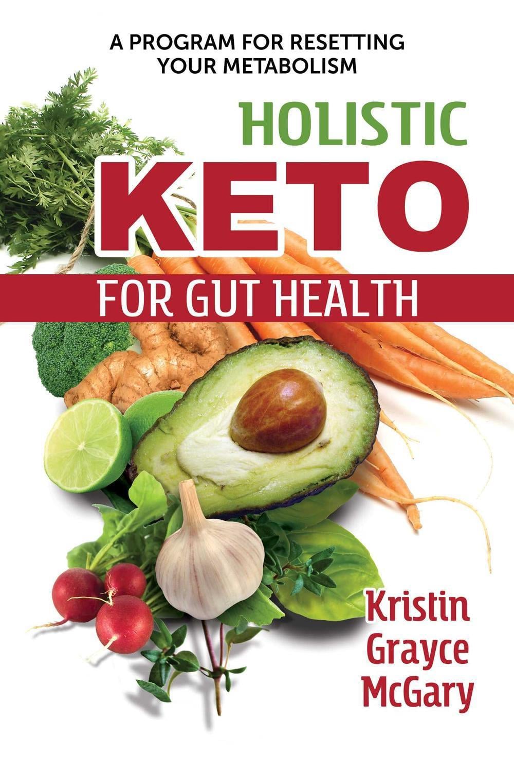 Holistic Keto for Gut Health by Kristin Grayce McGary - ISBN: 9781620559819