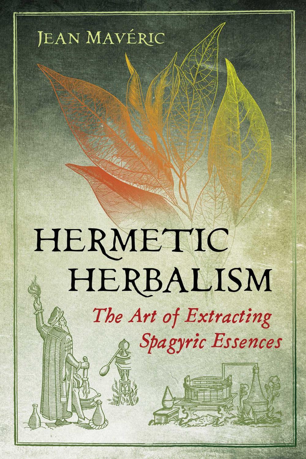 Hermetic Herbalism by Jean Mavéric - ISBN: 9781620559857