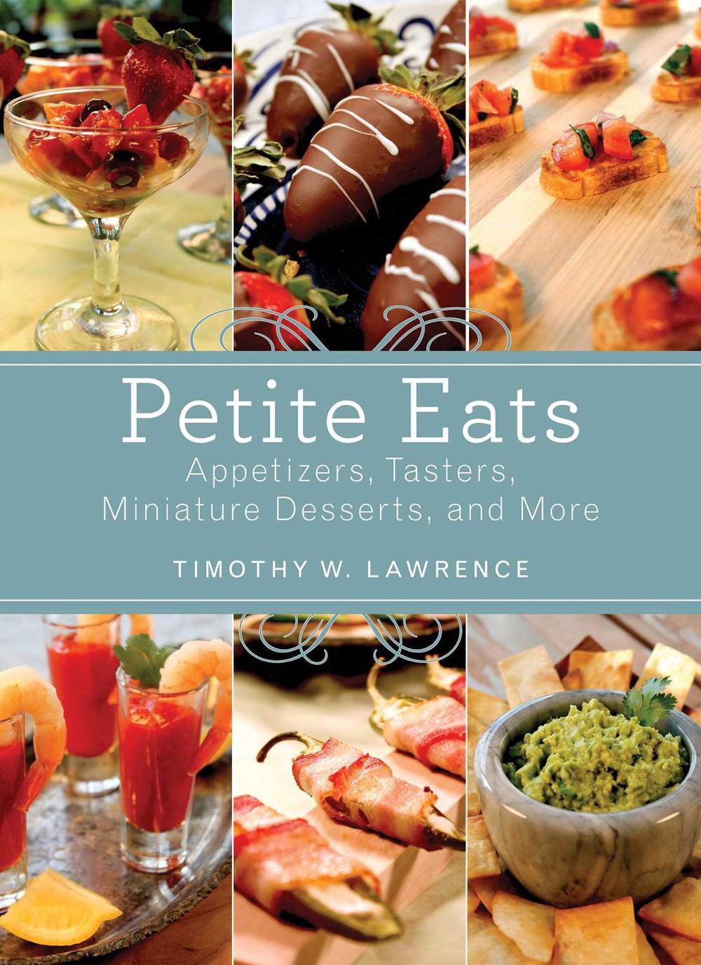 Petite Eats by Timothy W. Lawrence - ISBN: 9781620874004