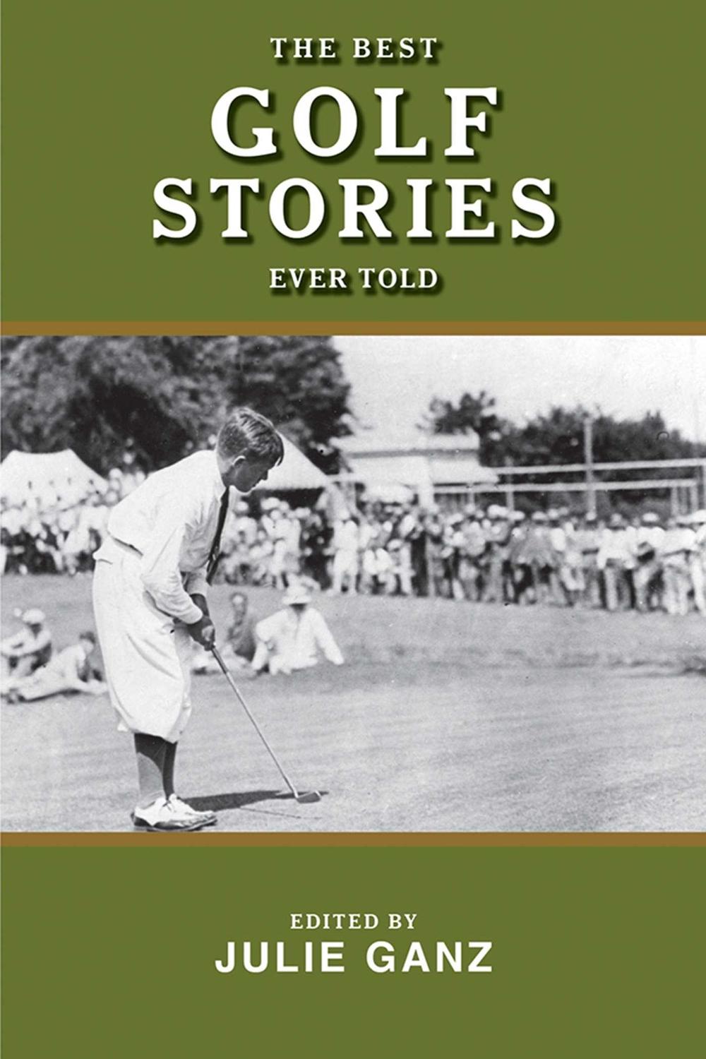 The Best Golf Stories Ever Told by Julie Ganz - ISBN: 9781620875704